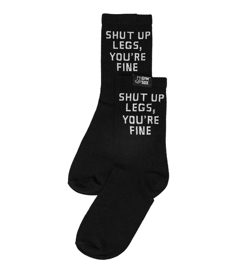 Shut Up Legs You're Fine